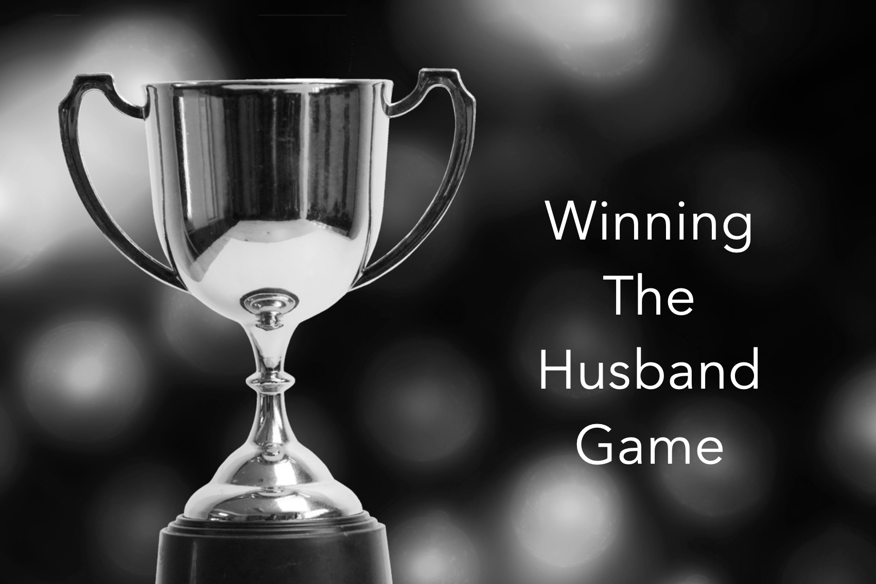 Winning the Husband game
